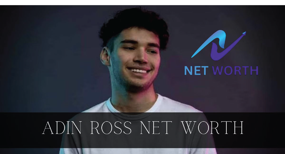 Adin Ross Net Worth