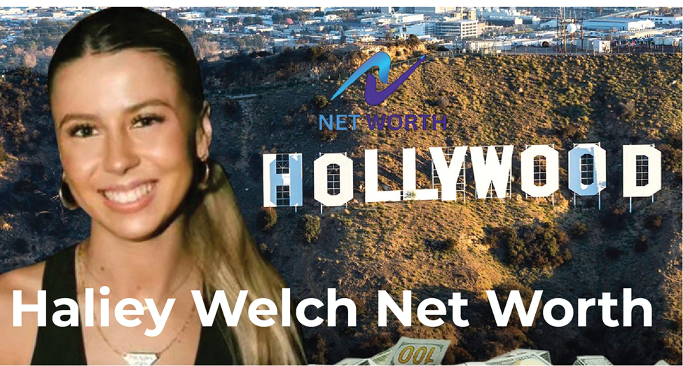 Haliey Welch Net Worth